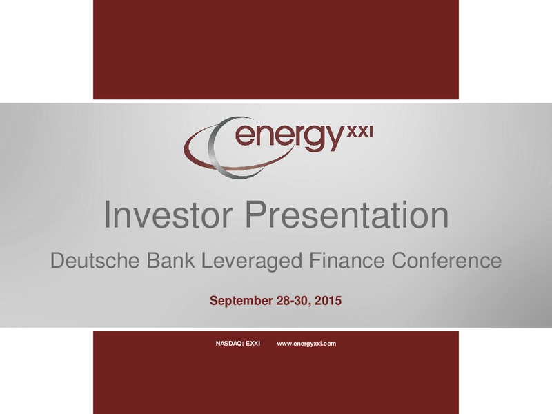 Deutsche Bank Conference – Energy XXI Gulf Coast, Inc – slide 1