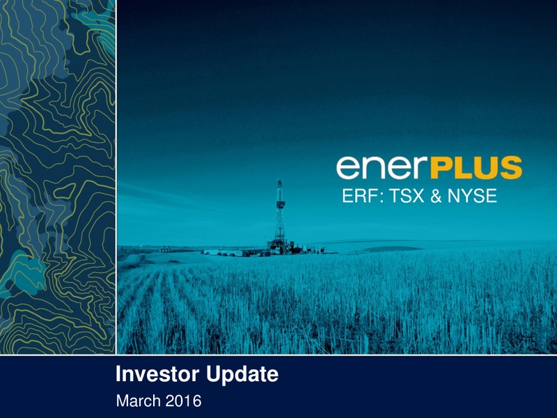 March 2016 Investor Presentation – Enerplus Corp – slide 1