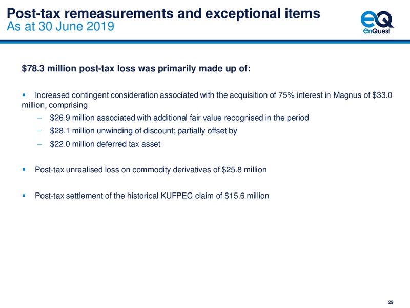 1H 2019 Earnings Presentation – Enquest – slide 30