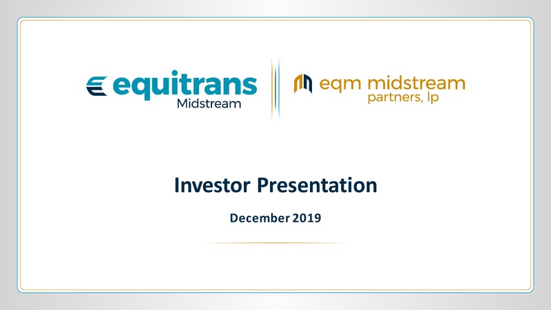 December 2019 Investor Presentation – Equitrans Midstream Corp. – slide 1