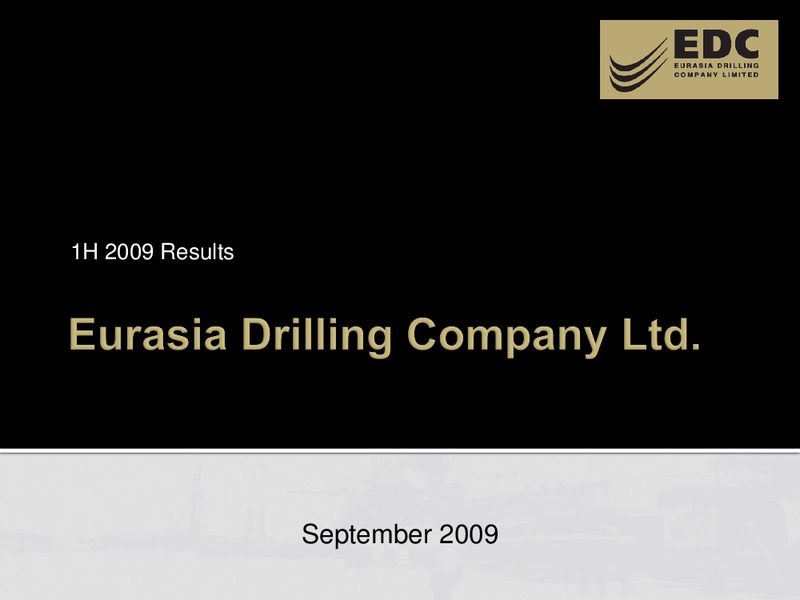 1H 2009 RESULTS – Eurasia Drilling Company Limited – slide 1