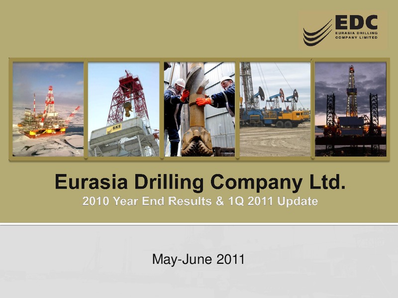 2010 YEAR END RESULTS AND Q1 2011 UPDATE – Eurasia Drilling Company Limited – slide 1