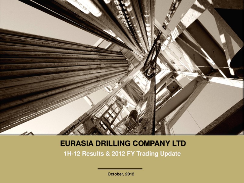 1H12 RESULTS AND 2012 FY TRADING UPDATE – Eurasia Drilling Company Limited – slide 1