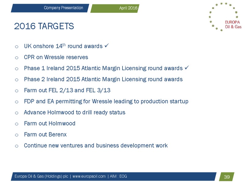 Company Presentation April 2016 – Europa Oil and Gas – slide 39
