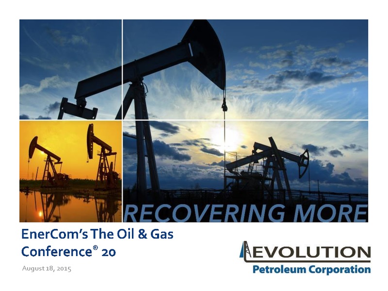 EnerCom The Oil and Gas Conference 2015 – Evolution Petroleum Corp. – slide 1