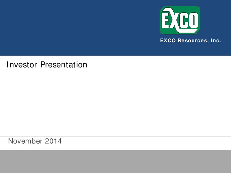 INVESTOR PRESENTATION – Exco Resources Inc. – slide 1