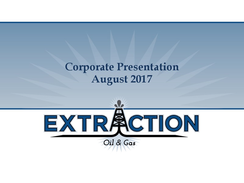 2Q 2017 Quarterly Update – Extraction Oil and Gas – slide 1