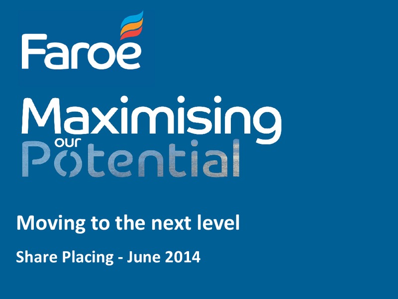 JUNE 2014 COMPANY PRESENTATION – Faroe Petroleum – slide 1
