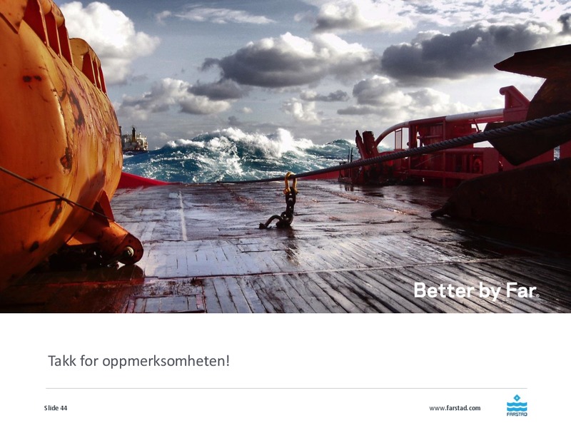 Q4 2014 EARNINGS CALL – Farstad Shipping Asa – slide 44