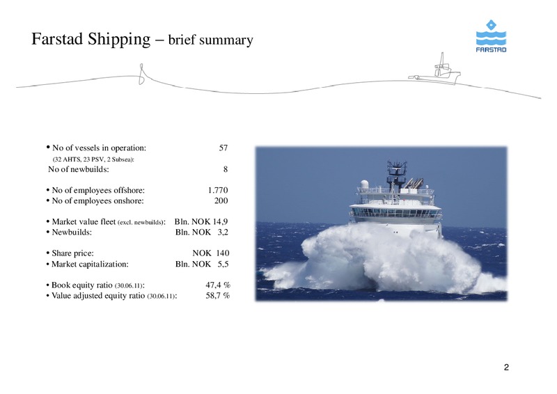 AUGUST 2011 CORPORATE PRESENTATION – Farstad Shipping Asa – slide 2