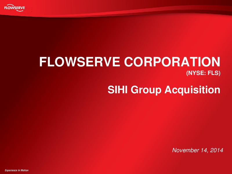SIHI Group Acquisition – Flowserve Corp. – slide 1