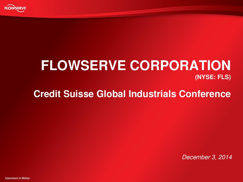 Credit Suisse Global Industrials Conference – Flowserve Corp. – slide 1