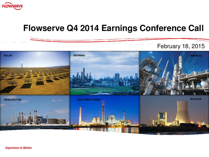 Q4 2014 Earnings Conference Call – Flowserve Corp. – slide 1
