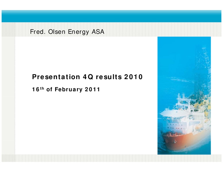 Q4 2010 RESULTS – Fred Olsen Energy – slide 1