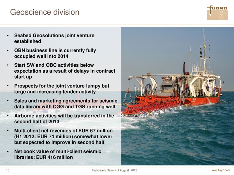 H1 2013 EARNINGS CALL – FUGRO – slide 16