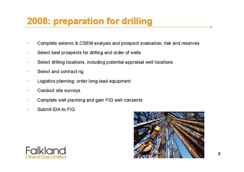 March 2008 Corporate Presentation – Falkland Oil and Gas Ltd.(FOGL) – slide 8