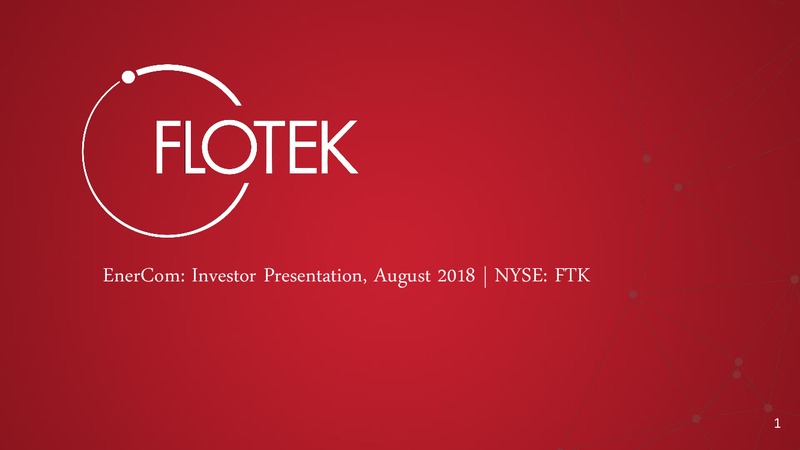 August 2018 Enercom Conference – Flotek Industries Inc. – slide 1