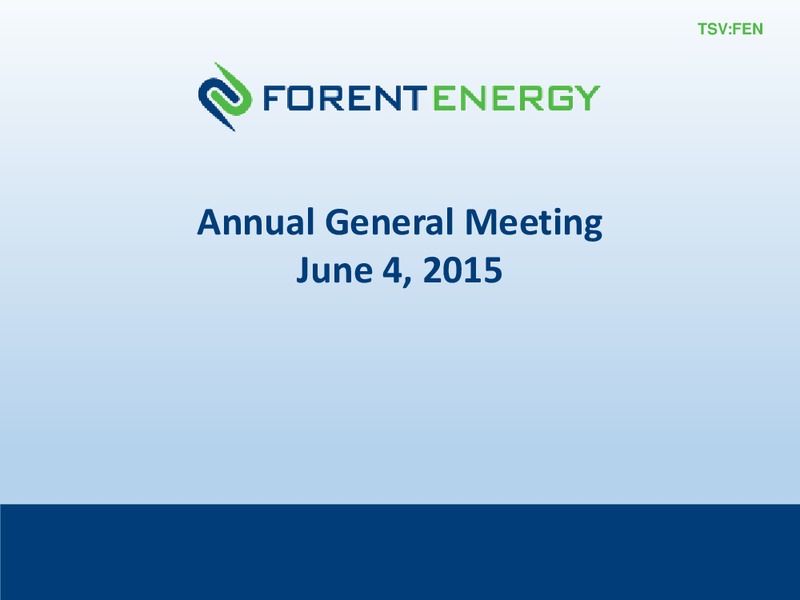 June 2015 Annual General Meeting – Forent Energy Ltd. – slide 1