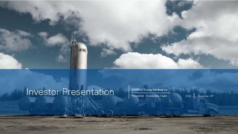 INVESTOR PRESENTATION – Gasfrac Energy Services Inc. – slide 1
