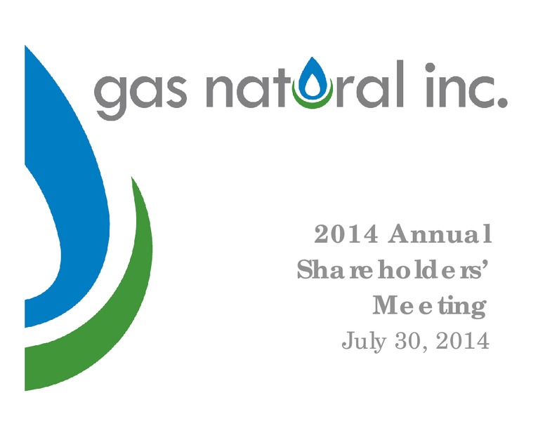 2014 ANNUAL SHAREHOLDERS' MEETING – Gas Natural Inc. – slide 1