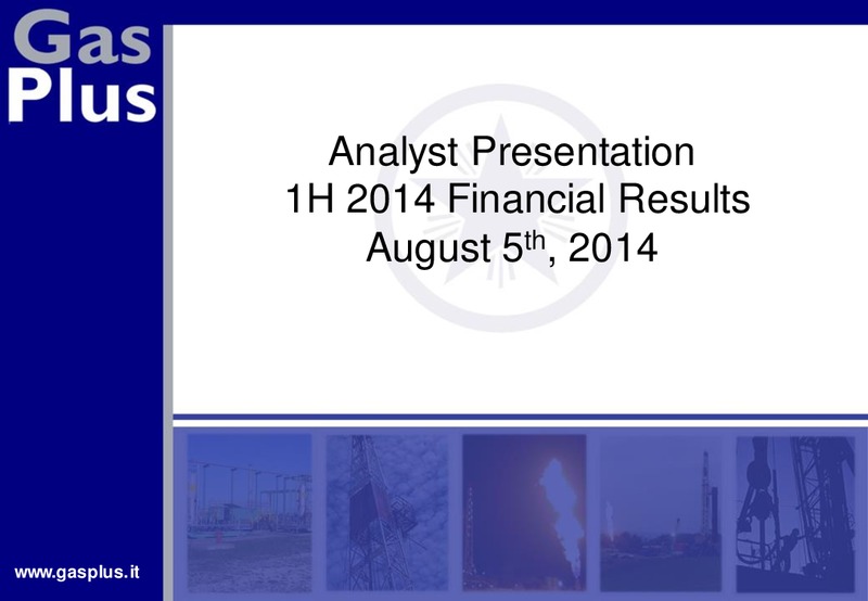 Analyst Presentation 1H 2014 Financial Results – Gas Plus International – slide 1