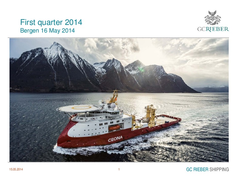First quarter 2014 – GC Rieber Shipping ASA – slide 1