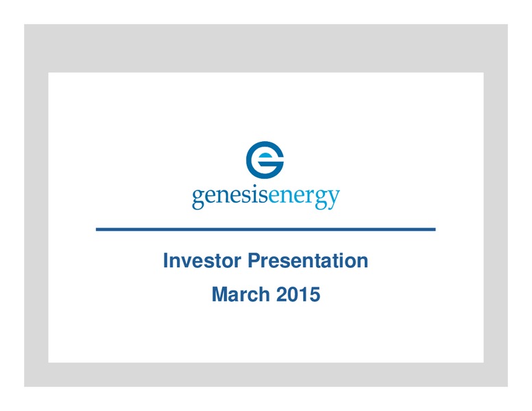 MARCH 2015 INVESTOR PRESENTATION – Genesis Energy Lp – slide 1