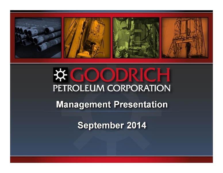 MANAGEMENT PRESENTATION – Goodrich Petroleum Corp. – slide 1