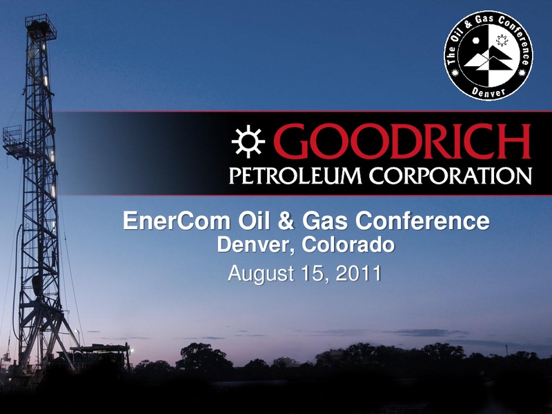 ENERCOM'S THE OIL AND GAS CONFERENCE 2011 – Goodrich Petroleum Corp. – slide 1