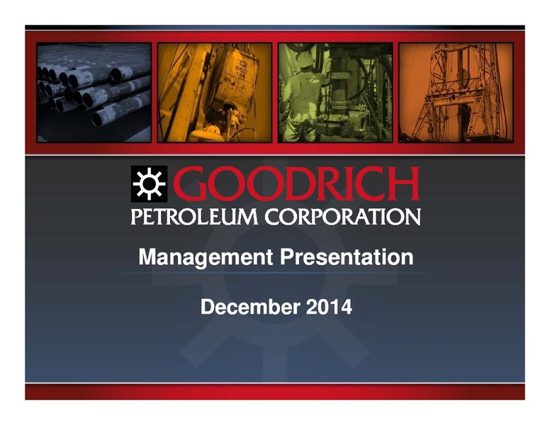 Management Presentation – Goodrich Petroleum Corp. – slide 1