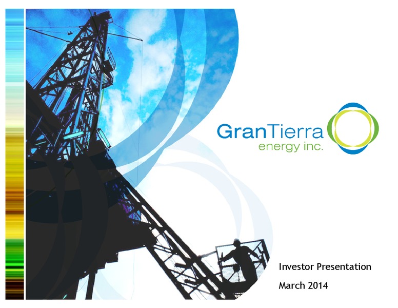 Investor Presentation – Gran Tierra Energy, Inc. – slide 1