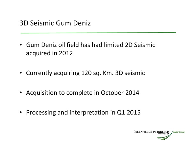 INVESTOR UPDATE – Greensfields Petroleum – slide 13
