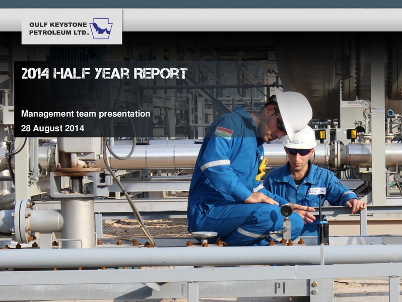 2014 HALF YEAR REPORT – Gulf Keystone Petroleum Ltd. – slide 15