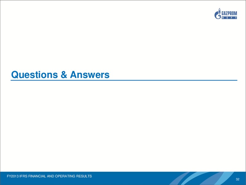 FULL YEAR 2013 IFRS FINANCIAL RESULTS – Gazprom Neft – slide 31