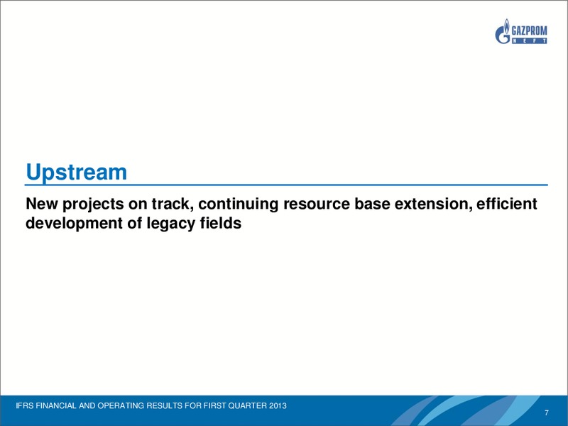 IFRS FINANCIAL AND OPERATING RESULTS FOR Q1 2013 – Gazprom Neft – slide 6