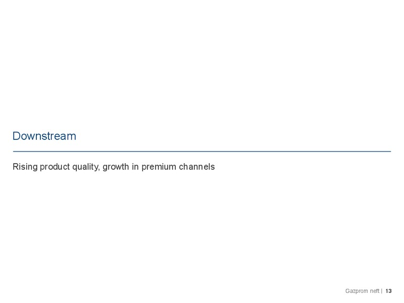Q1 2014 RESULTS – Gazprom Neft – slide 13