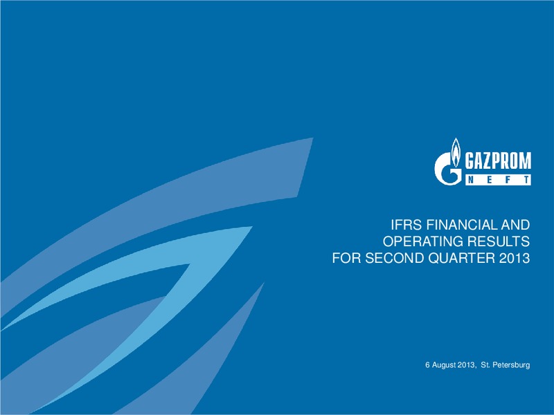 IFRS FINANCIAL AND OPERATING RESULTS FOR Q2 2013 – Gazprom Neft – slide 1