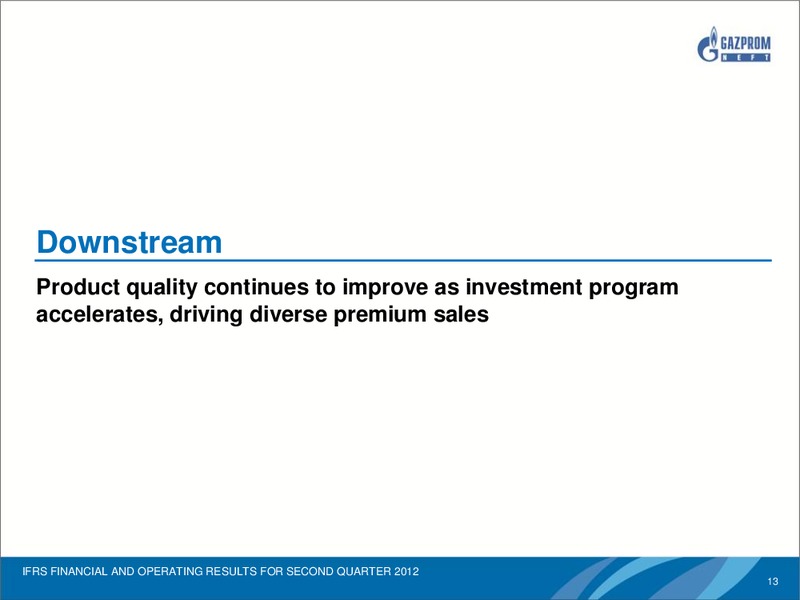 IFRS FINANCIAL AND OPERATING RESULTS FOR SECOND QUARTER 201 – Gazprom Neft – slide 12