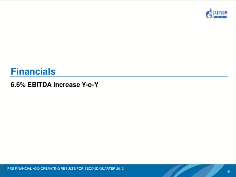 IFRS FINANCIAL AND OPERATING RESULTS FOR SECOND QUARTER 201 – Gazprom Neft – slide 18