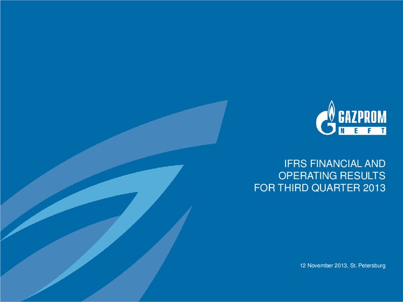 IFRS FINANCIAL AND OPERATING RESULTS FOR Q3 2013 – Gazprom Neft – slide 1