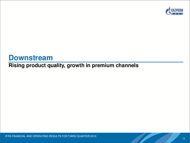 IFRS FINANCIAL AND OPERATING RESULTS FOR Q3 2013 – Gazprom Neft – slide 12