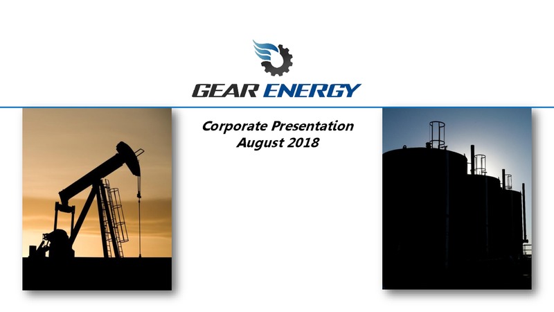 August 2018 Corporate Presentation – Gear Energy Ltd – slide 1