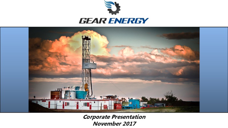 November 2017 Corporate Presentation – Gear Energy Ltd – slide 1