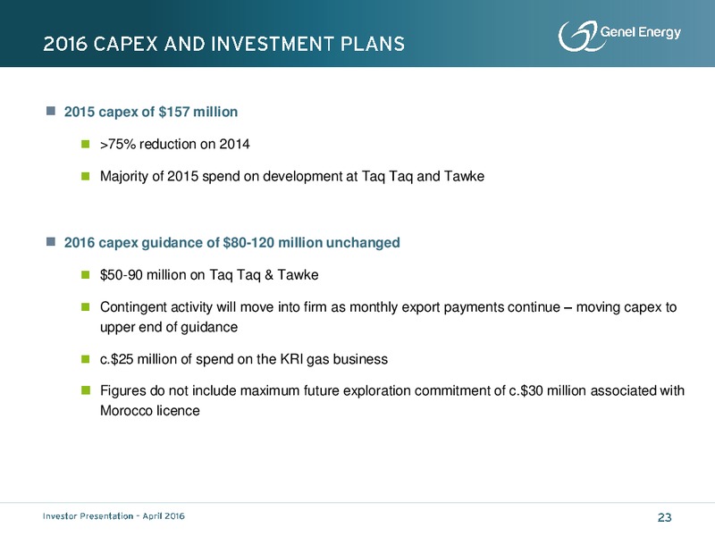 April 2016 Investor Presentation – Genel Energy – slide 22
