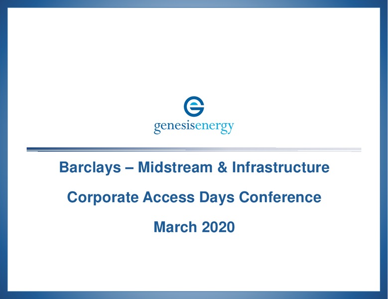 Barclays Midstream and Infrastructure Corporate Access Days Conference – Genesis Energy Lp – slide 1