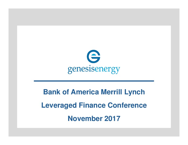 BAML Leveraged Finance Conference – Genesis Energy Lp – slide 1