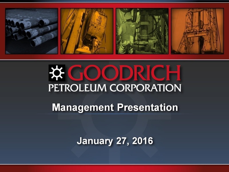 January 2016 Management Presentation – Goodrich Petroleum Corp. – slide 1