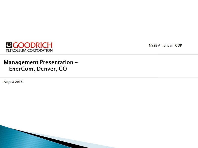 August 2018 Enercom Conference – Goodrich Petroleum Corp. – slide 1