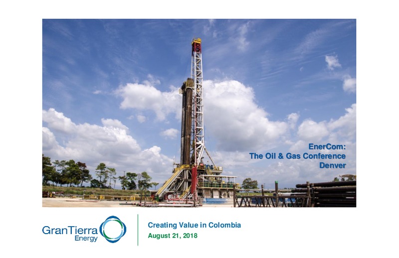 August 2018 Enercom Conference – Gran Tierra Energy, Inc. – slide 1