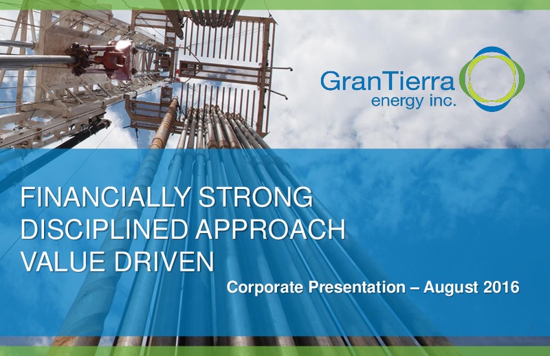 August 2016 Corporate Presentation – Gran Tierra Energy, Inc. – slide 1
